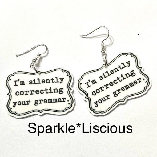 Teachers - I’m silently correcting your grammar earrings