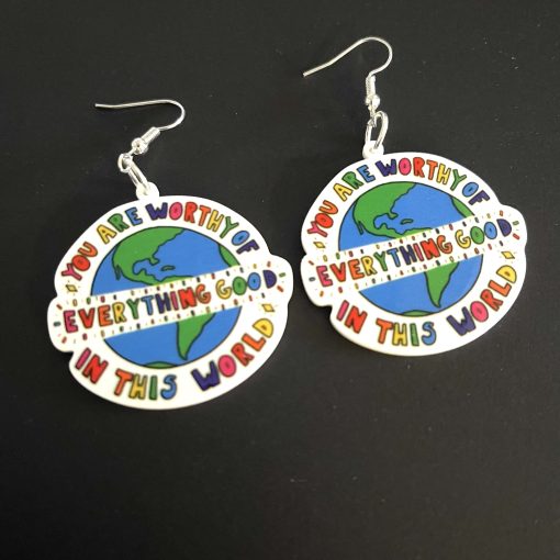 You are worthy of everything good in this world  earrings