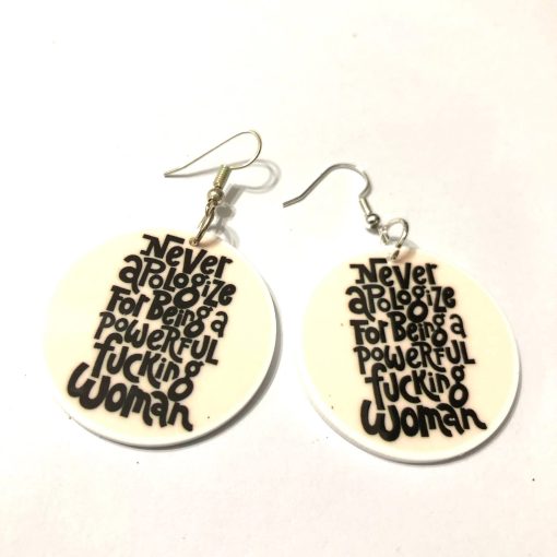 never apologize for being a powerful fucking woman earrings