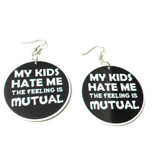 my kids hate me the feelings are mutual earrings