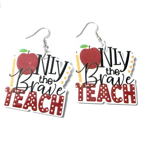 Only the brave teach earrings
